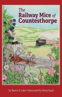 The Railway Mice of Countesthorpe di Sharon E Laker edito da FriesenPress
