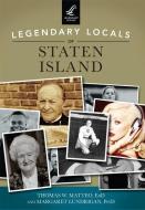 Legendary Locals of Staten Island di Thomas W. Matteo Edd, Margaret Lundrigan Psyd edito da LEGENDARY LOCALS