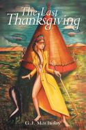 The Last Thanksgiving di G J Machaby edito da Xlibris Corporation
