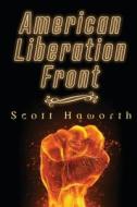 American Liberation Front di Scott Haworth edito da Createspace