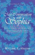 My Conversation with Sophia di William Z. Shetter edito da iUniverse