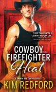 Cowboy Firefighter Heat di Kim Redford edito da SOURCEBOOKS CASABLANCA