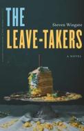 The Leave-Takers di Steven Wingate edito da University Of Nebraska Press
