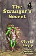 The Stranger's Secret di Gloria Repp edito da Createspace Independent Publishing Platform