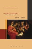 Figures of Natality: Reading the Political in the Age of Goethe di Joseph D. O'Neil edito da BLOOMSBURY ACADEMIC