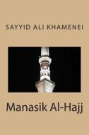 Manasik Al-Hajj di Ayat Sayyid Ali Khamenei edito da Createspace