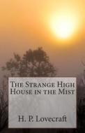 The Strange High House in the Mist di H. P. Lovecraft edito da Createspace