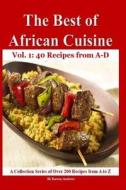 The Best of African Cuisine: A Collection Series of Over 200 Recipes from A to Z di Karena Andrews edito da Createspace