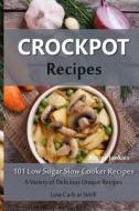 Crockpot Recipes - 101 Low Sugar Slow Cooker Recipes di Recipe Junkies edito da Createspace