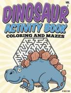 Dinosaur Activity Book (Coloring and Mazes): All Ages Coloring Books di Rick R. Todd edito da Createspace