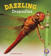 Dazzling Dragonflies di Catherine Ipcizade edito da CAPSTONE PR