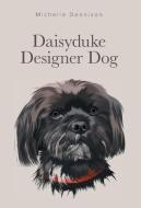 Daisyduke Designer Dog di Michelle Dennison edito da FriesenPress