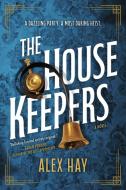 The Housekeepers di Alex Hay edito da Harper Collins Publ. USA
