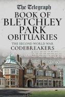 Daily Telegraph Book Of Bletchley Park O di The Daily Telegraph edito da Pen & Sword Books