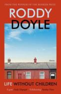 Life Without Children di Roddy Doyle edito da Random House UK Ltd