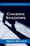 Chasing Shadows di Valerie Sherrard edito da DUNDURN PR LTD