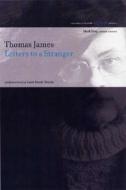 Letters to a Stranger di Thomas James edito da Graywolf Press