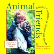 Animal Friends di Maya Ajmera, John D. Ivanko edito da Charlesbridge Publishing,u.s.