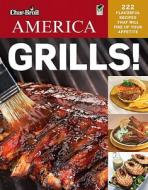 Char-Broil's America Grills!: 222 Flavorful Recipes That Will Fire Up Your Appetite di Editors Of Creative Homeowner edito da CREATIVE HOMEOWNER PR