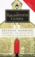 The Ragamuffin Gospel di Brennan Manning edito da Multnomah Press
