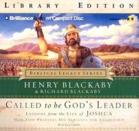 Called to Be God's Leader: Lessons from the Life of Joshua: How God Prepares His Servants for Leadership di Henry T. Blackaby, Richard Blackaby edito da Brilliance Audio