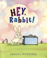 Hey, Rabbit! di Sergio Ruzzier edito da Roaring Brook Press