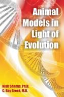 Animal Models in Light of Evolution di Niall Shanks, C. Ray Greek edito da DISSERTATION.COM