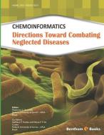 Chemoinformatics: Directions Toward Combating Neglected Diseases di Teodorico Ramalho edito da BENTHAM SCIENCE PUB