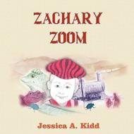 Zachary Zoom di Jessica A. Kidd edito da Eloquent Books