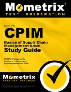 CPIM Basics of Supply Chain Management Exam Secrets Study Guide: CPIM Test Review for the Certified in Production and In edito da MOMETRIX MEDIA LLC