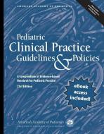 Pediatric Clinical Practice Guidelines & Policies di American Academy of Pediatrics edito da American Academy Of Pediatrics