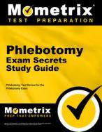 Phlebotomy Exam Secrets: Phlebotomy Test Review for the Phlebotomy Exam di Phlebotomy Exam Secrets Test Prep Team edito da MOMETRIX MEDIA LLC