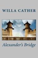 Alexander's Bridge di Willa Cather edito da READACLASSIC COM