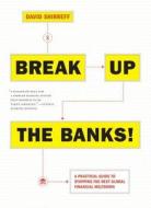 Break Up The Banks! di David Shirreff edito da Penguin Random House Group