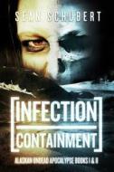 Infection and Containment: Alaskan Undead Apocalypse Books 1 and 2 di Sean Schubert edito da Permuted Platinum