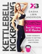 Kettlebell Kickboxing di Dasha Libin Anderson edito da Skyhorse Publishing