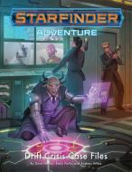 Starfinder Adventure: Drift Crisis Case Files di Dave Nelson, Emily Parks, Andrew White edito da Paizo Publishing, LLC
