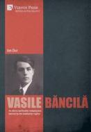 Vasile B¿ncil¿. An ethnic-spiritualist metaphysics banned by the totalitarian regime di Ion Dur edito da Vernon Press