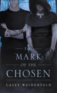 The Mark of the Chosen di Casey Weidenfeld edito da Page Publishing Inc