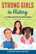 Strong Girls Change History: Series Reading Line: A Women's History Book for Kids di Susan B. Katz edito da ROCKRIDGE PR