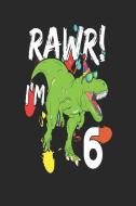 Rawr! I'm 6: 6th Birthday Journal for Kids di Stephanie Paige edito da LIGHTNING SOURCE INC