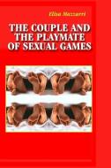 The Couple and the Playmate of Sexual Games di Elisa Mazzarri edito da LIGHTNING SOURCE INC
