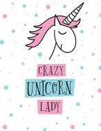 Crazy Unicorn Lady: (journal/Diary/Notebook) (Composition Book Journal) (8.5 X 11 Large) Professionally Designed di Just Journals edito da LIGHTNING SOURCE INC