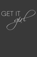 Get It Girl: A 6x9 Inch Matte Softcover Journal Notebook with 120 Blank Lined Pages and an Empowering Cover Slogan di Getthread Journals edito da LIGHTNING SOURCE INC