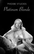 Platinum Blonde di Phoebe Stuckes edito da Bloodaxe Books Ltd