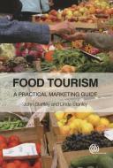 Food Tourism di John (John Stanley Associates Stanley, Linda (John Stanley Associates Stanley edito da CABI Publishing