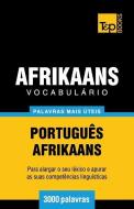 Vocabulário Português-Afrikaans - 3000 Palavras Mais Úteis di Andrey Taranov edito da T&P BOOKS PUB LTD