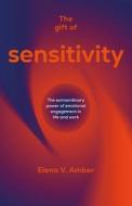 The Gift Of Sensitivity di Amber Elena Amber edito da Practical Inspiration Publishing
