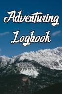 Adventuring Logbook: Record Routes, Gear, Reviews, Backpack Prep, Best Locations and Records of Adventuring di Adventuring Journals edito da INDEPENDENTLY PUBLISHED