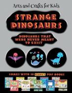 Arts and Crafts for Kids (Strange Dinosaurs - Cut and Paste) di James Manning edito da Best Activity Books for Kids